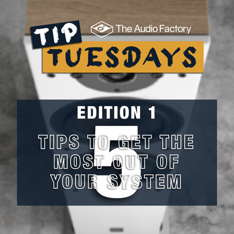 The Audio Factory Tip Tuesdays - Edition 1: 5 Tips to get the most out of your system