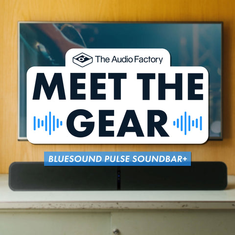 Meet the Gear: Bluesound PULSE SOUNDBAR+