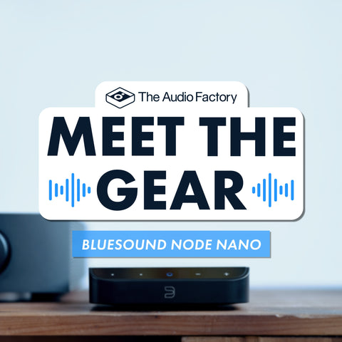 the audio factory meet the gear: bluesound node nano