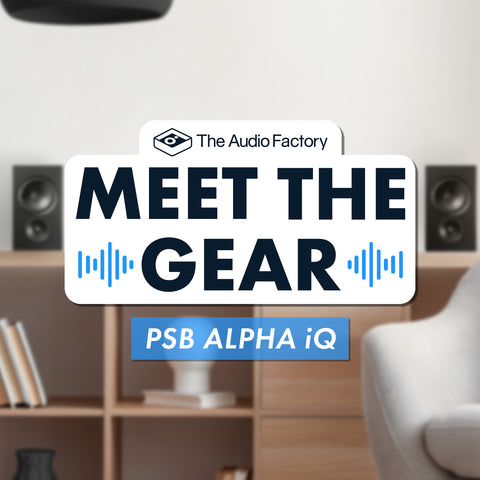 The Audio Factory Meet the Gear: PSB Alpha iQ