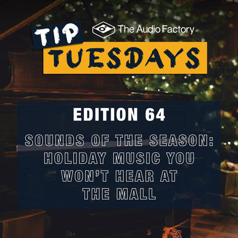 Tip Tuesdays Edition 64: Sounds of the Season – Holiday Music You Won’t Hear at the Mall
