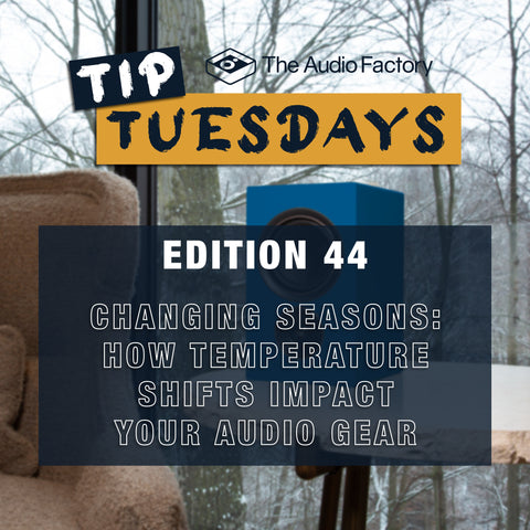 Tip Tuesday Edition 44: Changing Seasons – How Temperature Shifts Impact Your Audio Gear