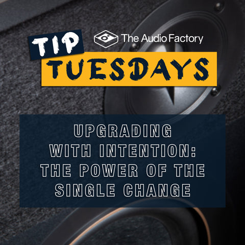 Tip Tuesdays: Upgrading With Intention: The power of the Single Change